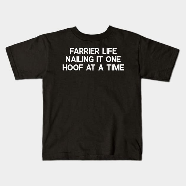 Farrier Life Nailing It One Hoof at a Time Kids T-Shirt by trendynoize